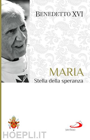 benedetto xvi (joseph ratzinger) - maria. stella della speranza