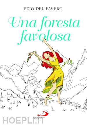 del favero ezio; coltamai lucia - una foresta favolosa