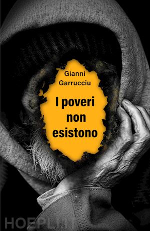 garrucciu gianni - i poveri non esistono