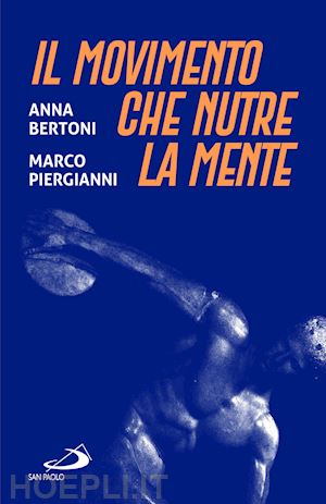 bertoni anna; piergianni marco - il movimento che nutre la mente