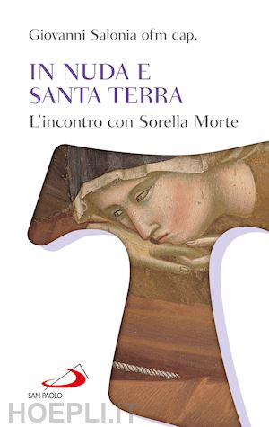 salonia giovanni - in nuda e santa terra. l'incontro con sorella morte