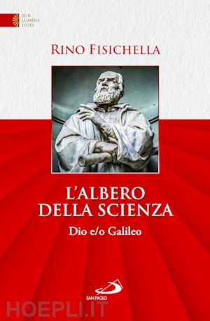 fisichella rino - l'albero della scienza. dio e/o galileo