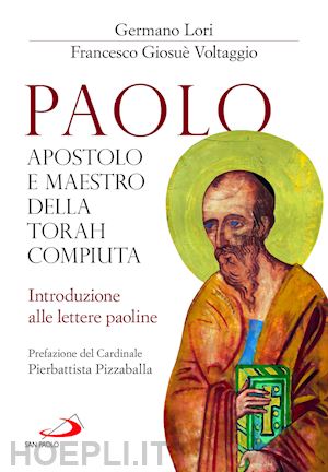 lori germano; voltaggio francesco giosue' - paolo, apostolo e maestro della torah compiuta. introduzione alle lettere paolin