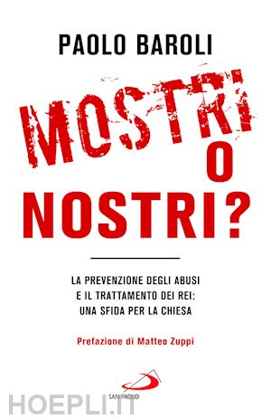 baroli paolo - mostri o nostri? la prevenzione degli abusi e il trattamento dei rei: una sfida