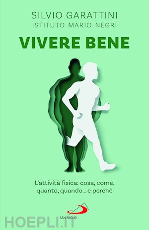 garattini silvio; istituto mario negri (curatore) - vivere bene. l'attivita' fisica