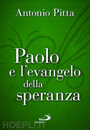 pitta antonio - paolo e l'evangelo della speranza