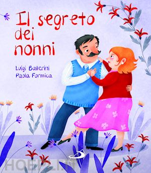 ballerini luigi; formica paola - il segreto dei nonni