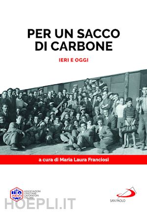 franciosi l. m. (curatore) - per un sacco di carbone. ieri e oggi