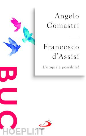 comastri angelo - francesco d'assisi. l'utopia e' possibile!