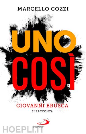 cozzi marcello - uno cosi'. giovanni brusca si racconta