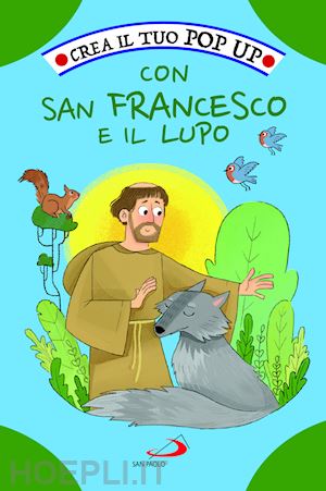 mazza irene - crea il tuo pop up con san francesco e il lupo. ediz. illustrata