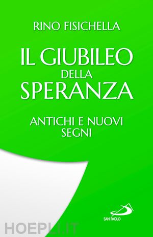 fisichella rino - il giubileo della speranza. antichi e nuovi segni