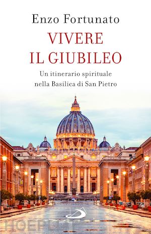 fortunato enzo - vivere il giubileo. un itinerario spirituale nella basilica di san pietro