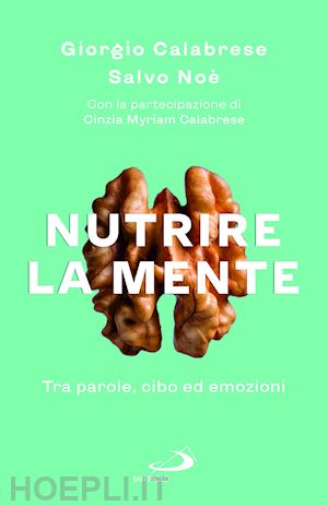 calabrese giorgio; noe' salvo - nutrire la mente. tra parole, cibo ed emozioni