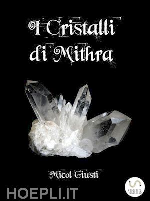 micol giusti - i cristalli di mithra