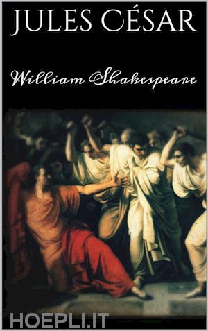 william shakespeare; william shakespeare - jules césar