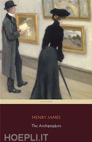 henry james - the ambassadors (centaur classics) [the 100 greatest novels of all time - #52]