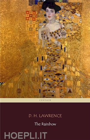 d. h. lawrence; centaur classics - the rainbow (centaur classics) [the 100 greatest novels of all time - #77]