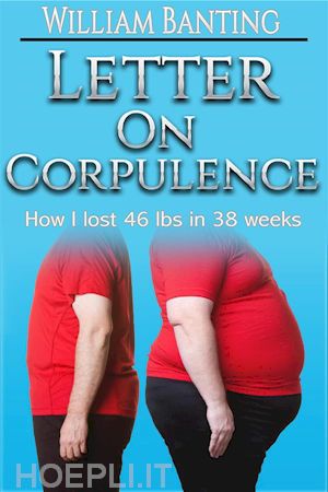 william banting - letter on corpulence - how i lost 46 lbs in 38 weeks