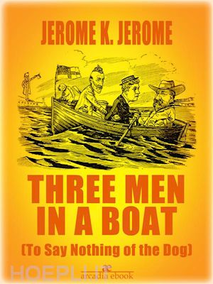 jerome k. jerome; jerome k. jerome - three men in a boat (illustrated)