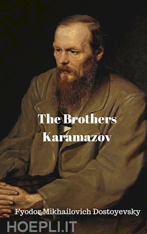 fyodor mikhailovich dostoyevsky - the brothers karamazov