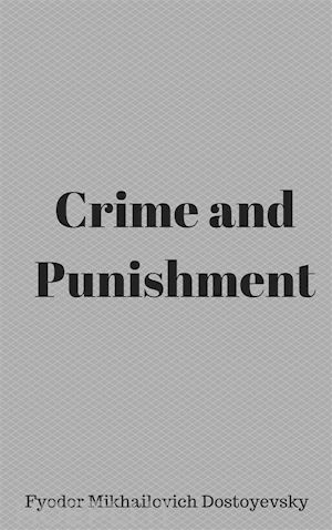 fyodor mikhailovich dostoyevsky - crime and punishment