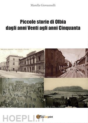 giovannelli marella - piccole storie di olbia dagli anni venti agli anni cinquanta