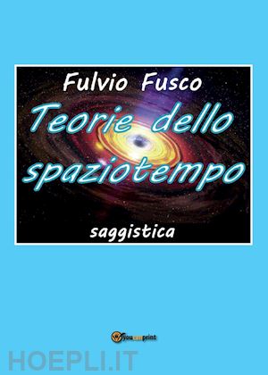 fusco fulvio - teorie dello spaziotempo