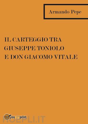 pepe armando - il carteggio tra giuseppe toniolo e don giacomo vitale