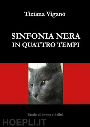 viganò tiziana - sinfonia nera in quattro tempi