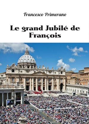 primerano francesco - le grand jubilé de françois