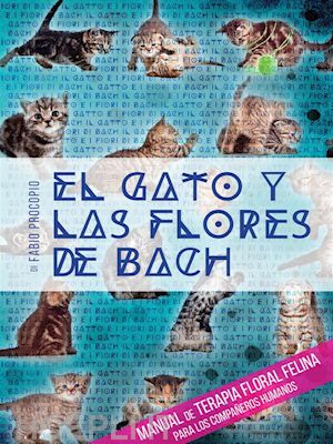 fabio procopio - el gato y las flores de bach - manual de terapia floral felina para los compañeros humanos