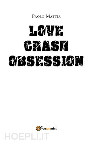 paolo mattia - love crash- obsession