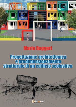 ruggeri mario' - progettazione architettonica e predimensionamento strutturale di un edificio sco