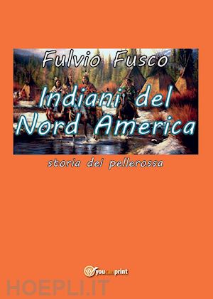 fusco fulvio - indiani del nord america