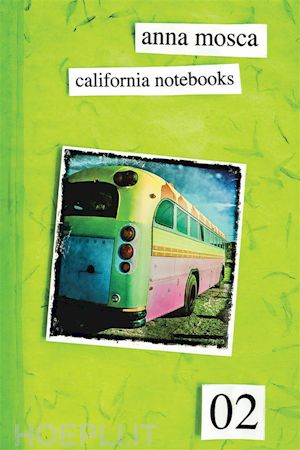 anna mosca - california notebooks 02 (bilingual edition: english and italian)