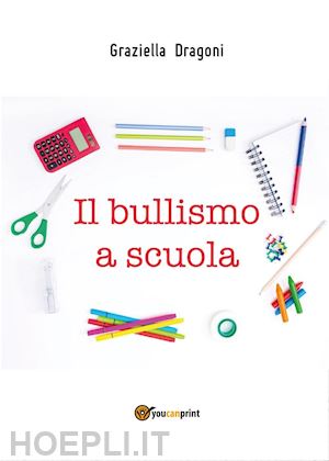 dragoni graziella - il bullismo a scuola