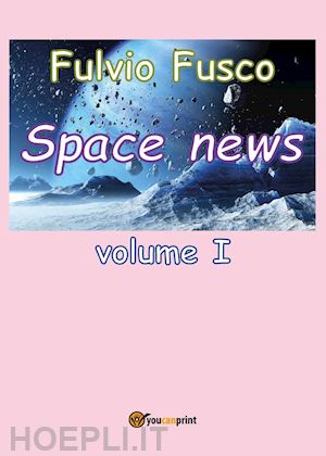 fusco fulvio - space news. vol. 1