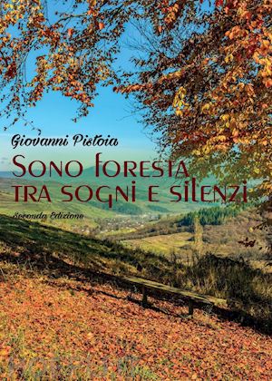 pistoia giovanni - sono foresta tra sogni e silenzi