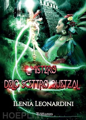 leonardini ilenia - il mistero dello scettro quetzal