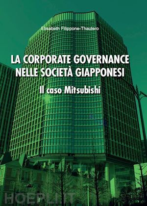 filippone elisabeth - la corporate governance nelle societa' giapponesi  - il caso mitsubishi