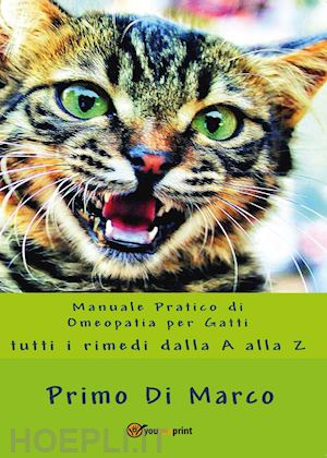 di marco primo - manuale pratico di omeopatia per gatti: tutti i rimedi dalla a alla z