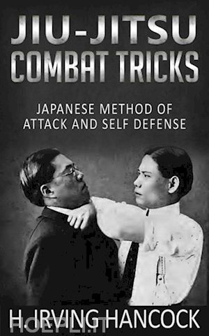 h. irving hancock - jiu-jitsu combat tricks - japanese method of attack and self defense