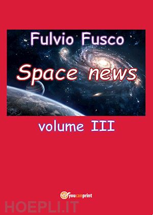 fusco fulvio - space news. vol. 3