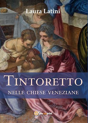 latini laura - tintoretto nelle chiese veneziane