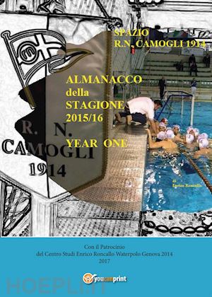 roncallo enrico - almanacco annuale «spazio r.n. camogli 1914». vol. 1: 1914-2016
