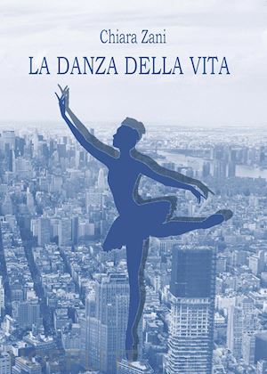 zani chiara - la danza della vita