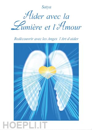 satya - aider avec la lumière et l'amour