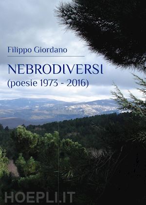 giordano filippo - nebrodiversi. poesie (1973-2016)