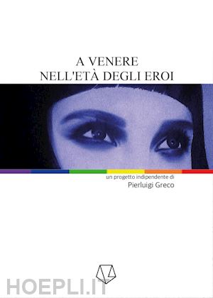 greco pierluigi - a venere nell'età degli eroi